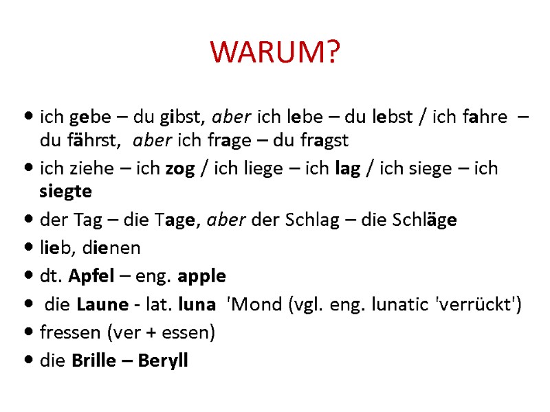 WARUM? ich gebe – du gibst, aber ich lebe – du lebst / ich